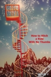 How To Hitch A Ride With No Thumbs