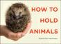 How To Hold Animals - Preview
