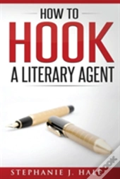 How To Hook A Literary Agent