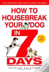 How To Housebreak Your Dog In 7 Days (Revised)