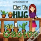 How To Hug A Cactus
