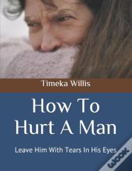 How To Hurt A Man