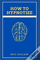 How To Hypnotize