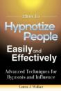 How To Hypnotize People Easily And Effectively: Advanced Techniques For Hypnosis And Influence - Preview