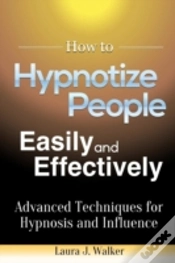 Capa do artigo How To Hypnotize People Easily And Effectively: Advanced Techniques For Hypnosis And Influence
