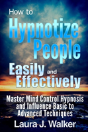 How To Hypnotize People Easily And Effectively: Master Mind Control Hypnosis And Influence Basic To Advanced Techniques - Preview