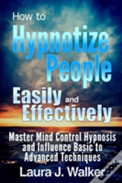 Capa do artigo How To Hypnotize People Easily And Effectively: Master Mind Control Hypnosis And Influence Basic To Advanced Techniques