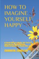 How To Imagine Yourself Happy
