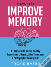 Capa do artigo How To Improve Memory: 7 Easy Steps To Master Memory Improvement, Memorization Techniques & Photographic Memory Skills