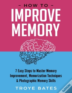 Capa do artigo How To Improve Memory: 7 Easy Steps To Master Memory Improvement, Memorization Techniques & Photographic Memory Skills