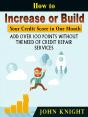 How To Increase Or Build Your Credit Score In One Month - Preview