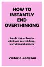 How To Instantly End Overthinking - Preview