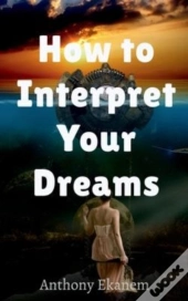 How To Interpret Your Dreams