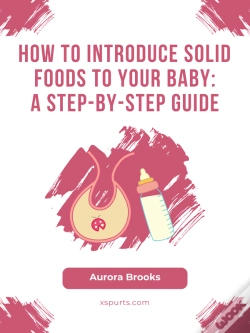 Capa do artigo How To Introduce Solid Foods To Your Baby- A Step-By-Step Guide