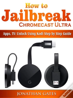 Capa do artigo How To Jailbreak Chromecast Ultra, Apps, Tv