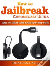 Capa do artigo How To Jailbreak Chromecast Ultra, Apps, Tv
