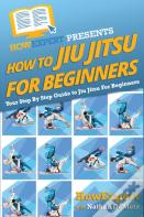 How To Jiu Jitsu For Beginners
