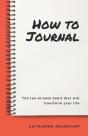 How To Journal: The 10 Minute Habit That - Preview