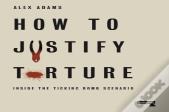 How To Justify Torture