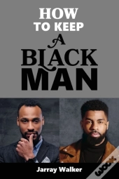 How To Keep A Black Man