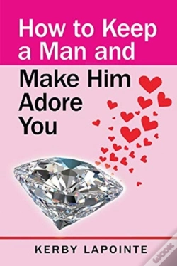 Capa do artigo How To Keep A Man And Make Him Adore You