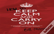 How To Keep Calm And Carry On