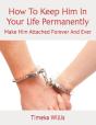 How To Keep Him In Your Life Permanently - Preview