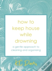 How To Keep House While Drowning