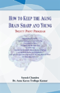 How To Keep The Aging Brain Sharp And Young? ....Twenty Point Program - Preview