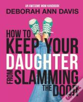 How To Keep Your Daughter From Slamming The Door