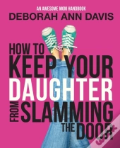 How To Keep Your Daughter From Slamming The Door