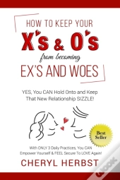 How To Keep Your X'S & O'S From Becoming Exes & Woes