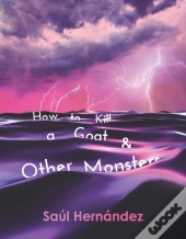 How To Kill A Goat And Other Monsters