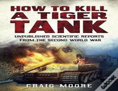How To Kill A Tiger Tank
