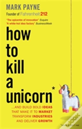 How To Kill A Unicorn