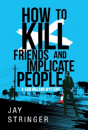 How To Kill Friends And Implicate People - Preview