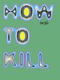 How To Kill - Preview