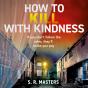 How To Kill With Kindness - Preview