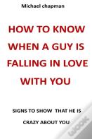 How To Know When A Guy Is Falling In Love With You