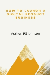 Capa do artigo How To Launch A Digital Product Business