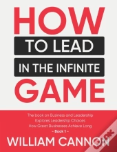 How To Lead In The Infinite Game
