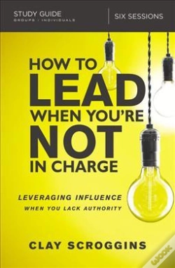 Capa do artigo How To Lead When You'Re Not In Charge Study Guide