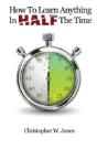 How To Learn Anything In Half The Time - Preview