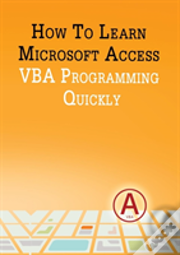 How To Learn Microsoft Access Vba Programming Quickly!