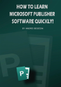 How To Learn Microsoft Publisher Software Quickly! - Preview