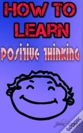How To Learn Positive Thinking