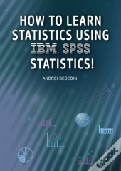 How To Learn Statistics Using Ibm Spss Statistics!