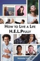 How To Live A Life H.E.L.Pfully