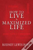 How To Live A Maximized Life