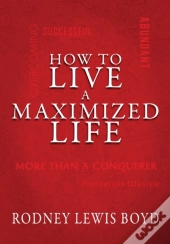 How To Live A Maximized Life